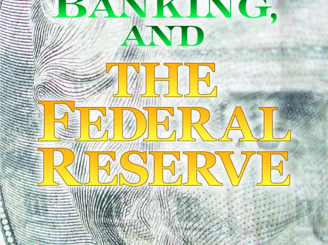 Money, Banking, and the Federal Reserve